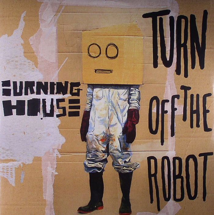 BURNING HOUSE - Turn Off The Robot