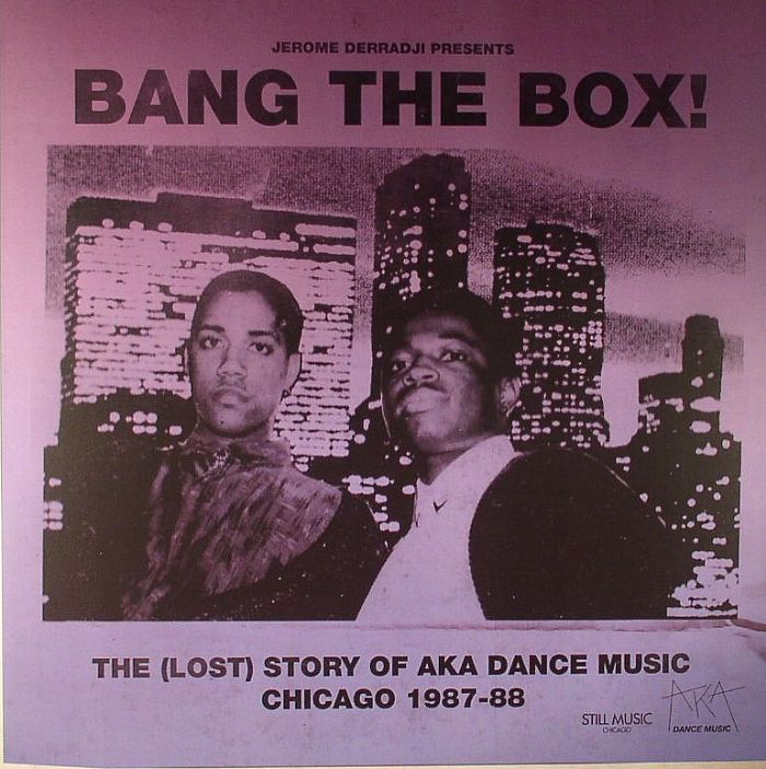 DERRADJI, Jerome/VARIOUS - Bang The Box!: The (Lost) Story Of Aka Dance Music Chicago 1987-88