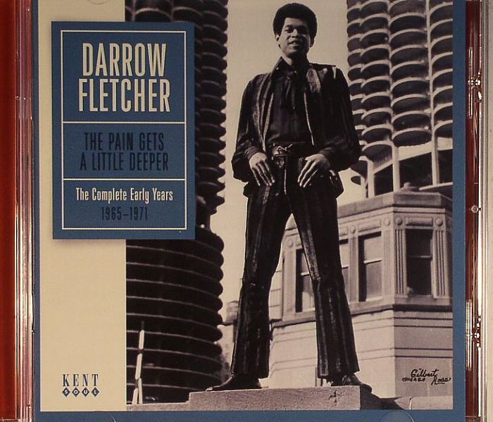 FLETCHER, Darrow - The Pain Gets A Little Deeper: The Complete Early Years 1965-1971