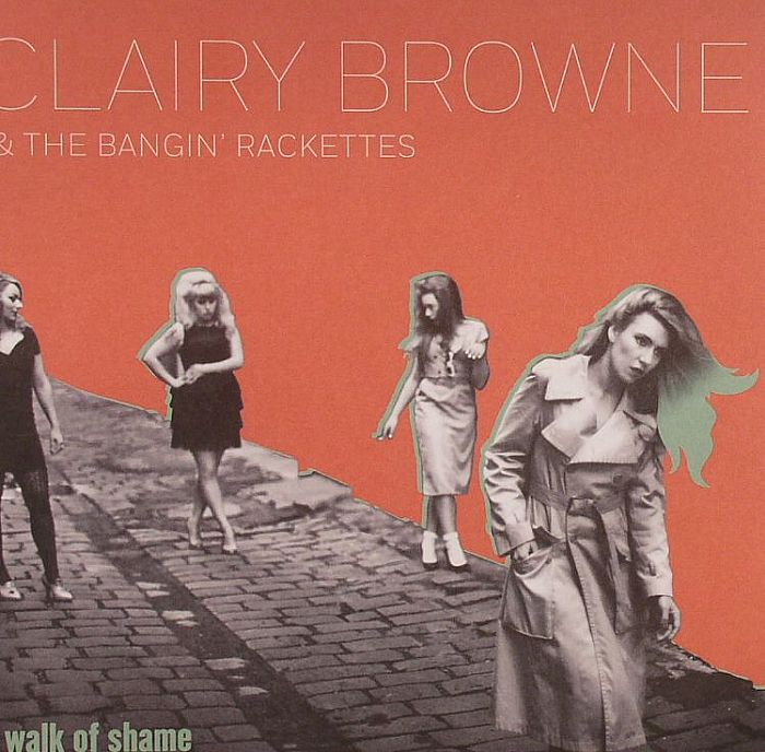 BROWNE, Clairy & THE BANGIN' RACKETTES/SASKWATCH - Walk Of Shame