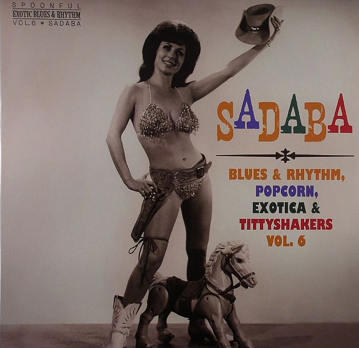 VARIOUS - Sadaba: Blues & Rhythm Popcorn Exotica & Tittyshakers Vol 6