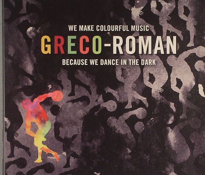 VARIOUS - Greco Roman: We Make Colourful Music Because We Dance In The Dark