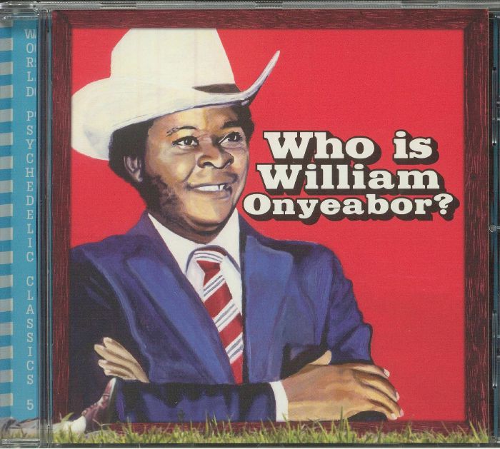 world psychedelic classics 5 who is william onyeabor