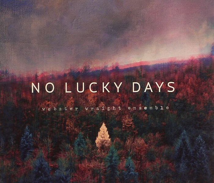 WEBSTER WRAIGHT ENSEMBLE - No Lucky Days