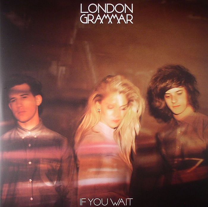 LONDON GRAMMAR - If You Wait