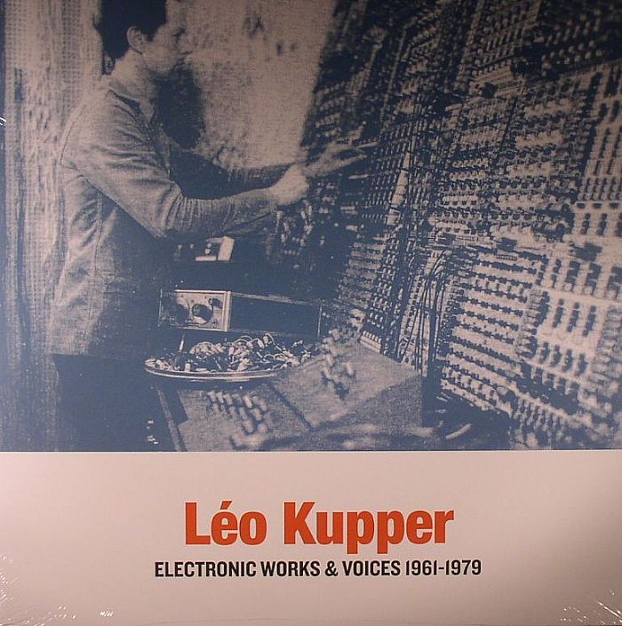KUPPER, Leo - Electronic Works & Voices 1961-1979