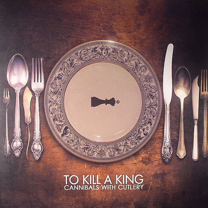 TO KILL A KING - Cannibals With Cutlery: (Remastered Deluxe Edition)