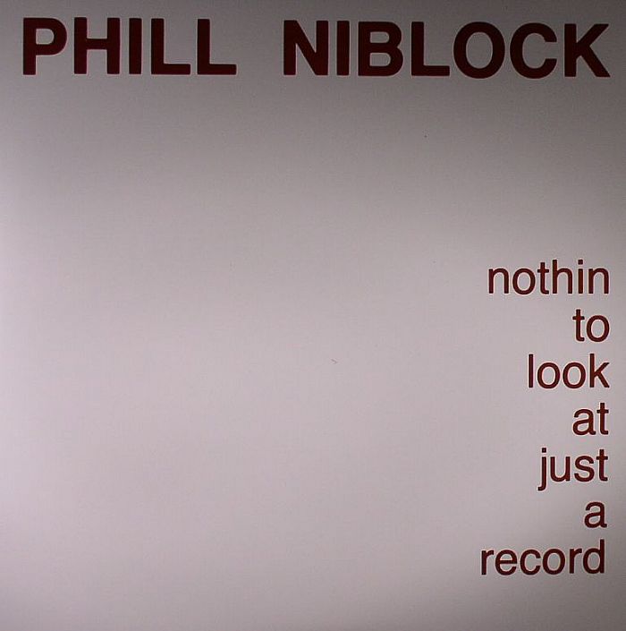 NIBLOCK, Phill - Nothing To Look At Just A Record