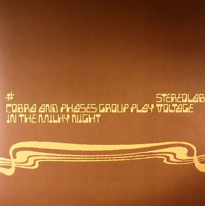 STEREOLAB - Cobra & Phases Group Play Voltage In The Milky