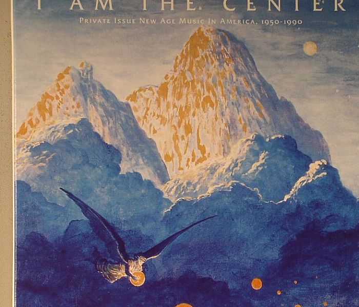 VARIOUS - I Am The Center: Private Issue New Age In America 1950-1990