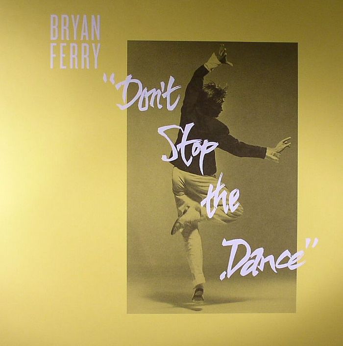 FERRY, Bryan - Don't Stop The Dance (Eric Dunks Duncan/Punks Jump Up/Sleazy McQueen remixes)