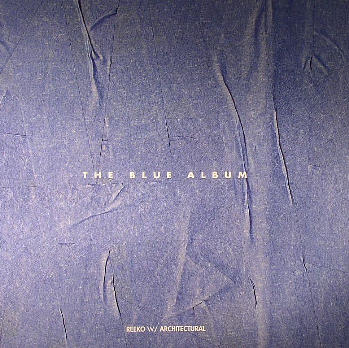 REEKO/ARCHITECTURAL - The Blue Album