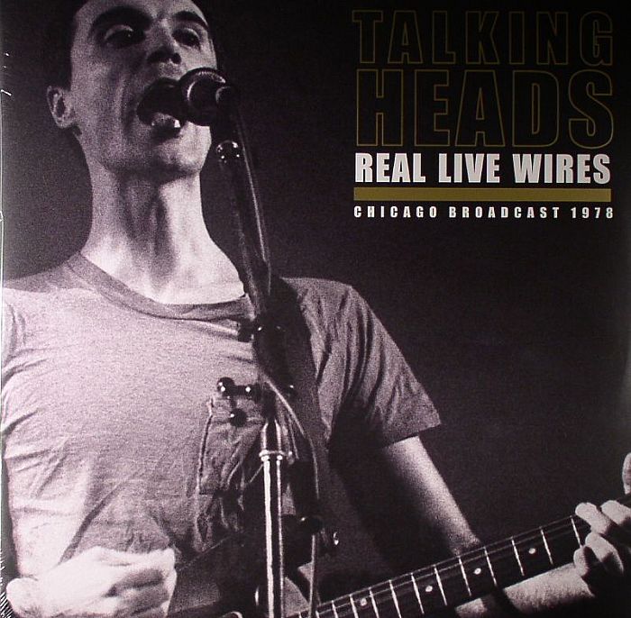 TALKING HEADS - Real Live Wires: Chicago Broadcast 1978