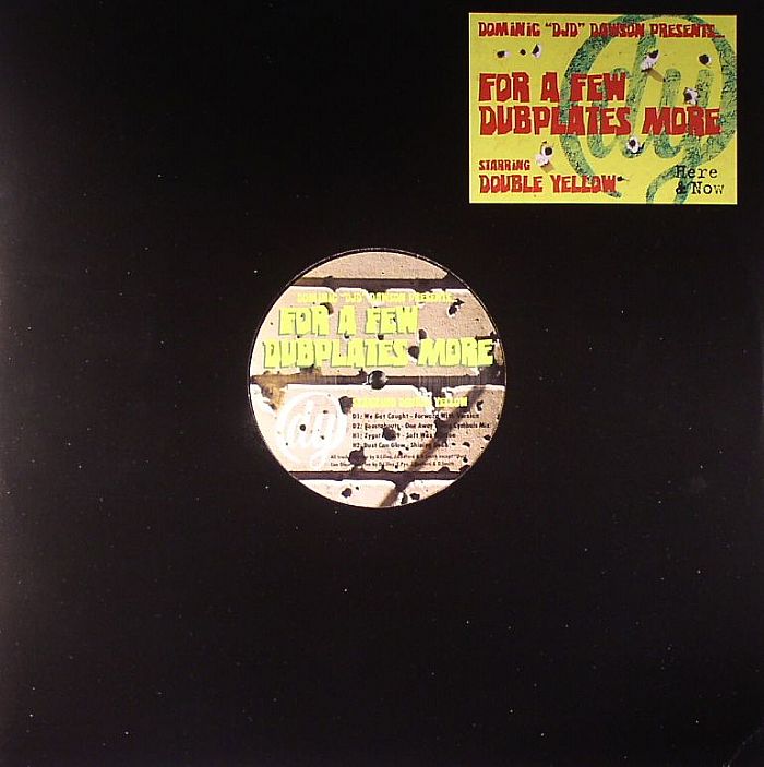 DOUBLE YELLOW - Dominic DJD Dawson Presents: For A Few Dubplates More