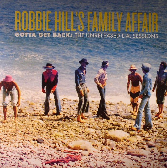 ROBBIE HILL'S FAMILY AFFAIR - Gotta Get Back:The Unreleased LA Sessions