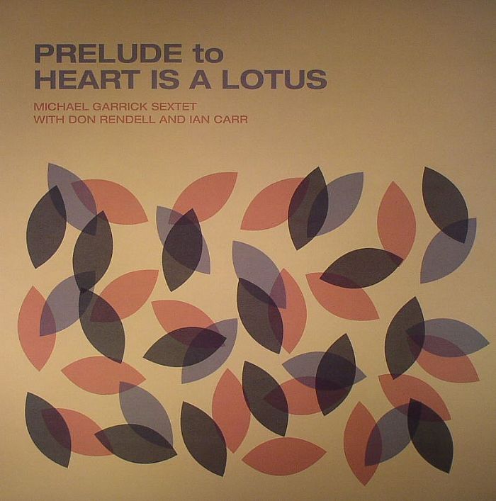 MICHAEL GARRICK SEXTET with DON RENDELL/IAN CARR - Prelude To Heart Is A Lotus