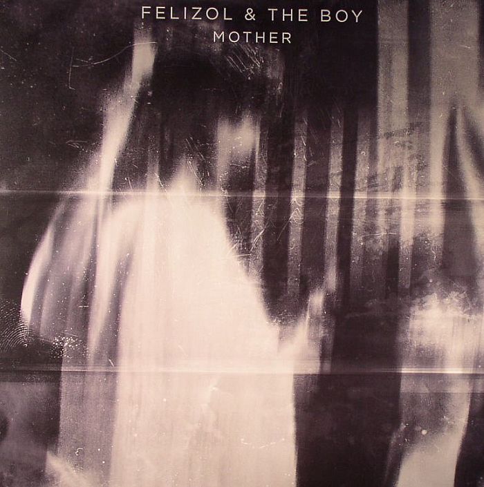FELIZOL & THE BOY - Mother EP