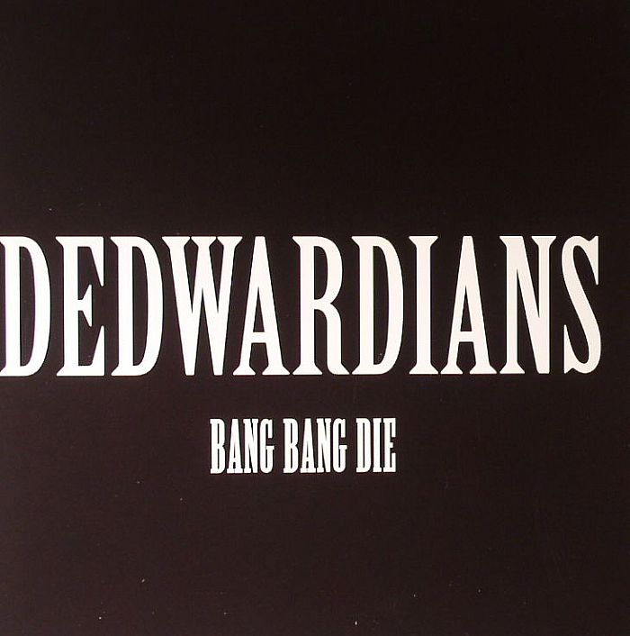 DEDWARDIANS - Bang Bang Die