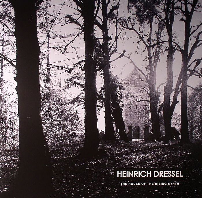 HEINRICH DRESSEL - The House Of The Rising Synth