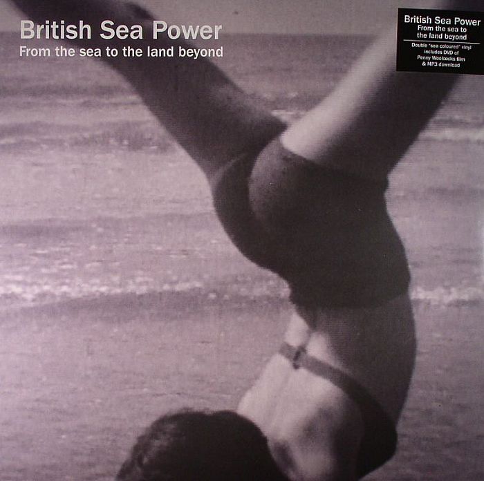 BRITISH SEA POWER - From The Sea To The Land Beyond
