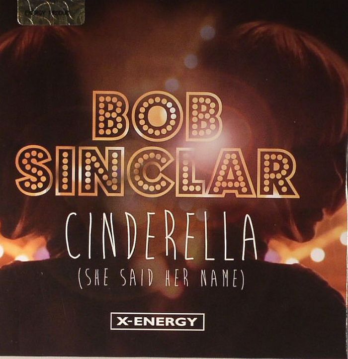 BOB SINCLAR - Cinderella (She Said Her Name)