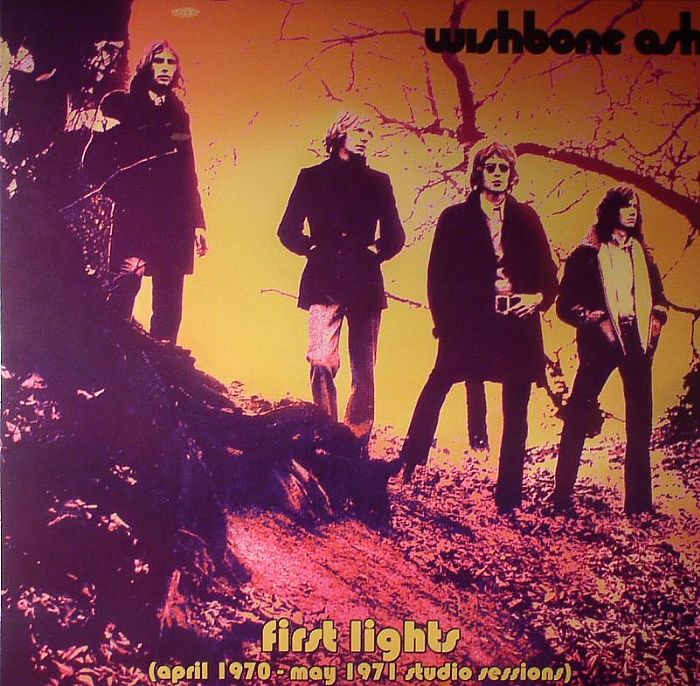 WISHBONE ASH - First Lights (April 1970 - May 1971 Studio Sessions)
