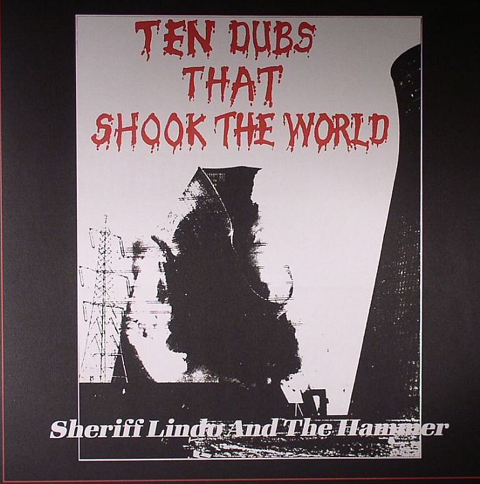 SHERIFF LINDO & THE HAMMER - Ten Dubs That Shook The World