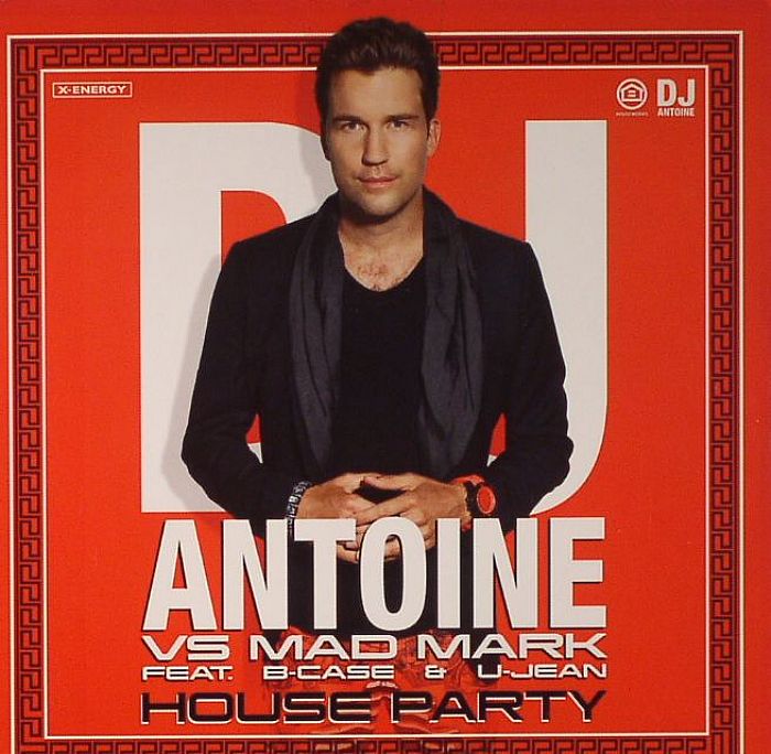 DJ ANTOINE/MAD MARK/B CASE/U JEAN - House Party