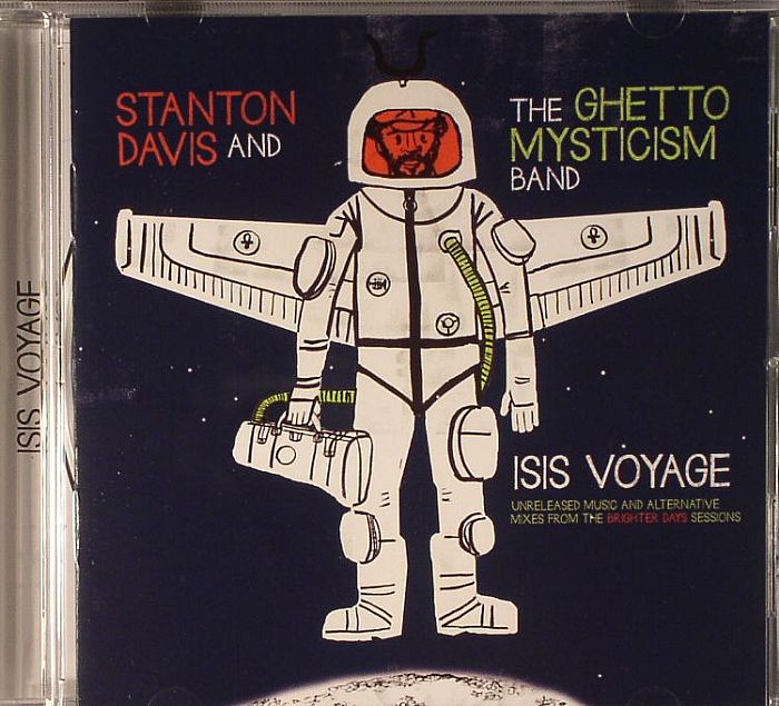 DAVIS, Stanton & THE GHETTO MYSTICISM BAND - Isis Voyage: Unreleased Music & Alternative Mixes From The Brighter Days Sessions