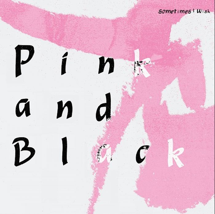 PINK & BLACK - Sometimes I Wish