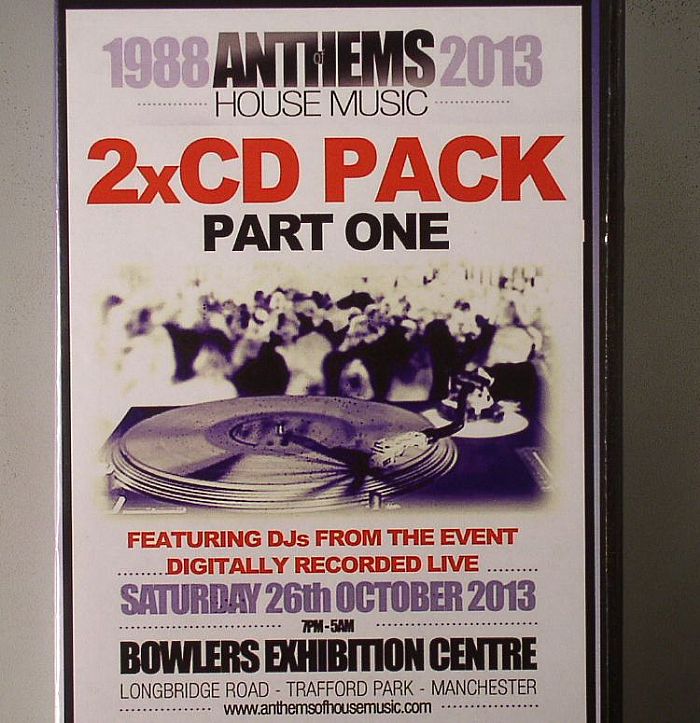 VARIOUS - Anthems Of House Music 1988-2013: Saturday 26th October 2013 Bowlers Exhibition Centre Part 1