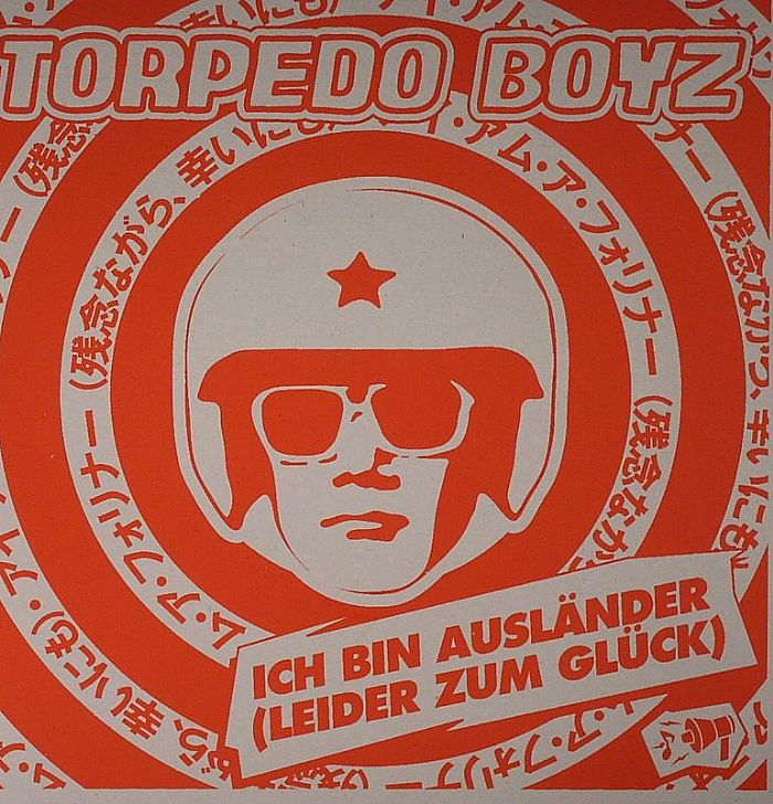 TORPEDO BOYZ - Ich Bin Auslander (Leider Zum Gluck)