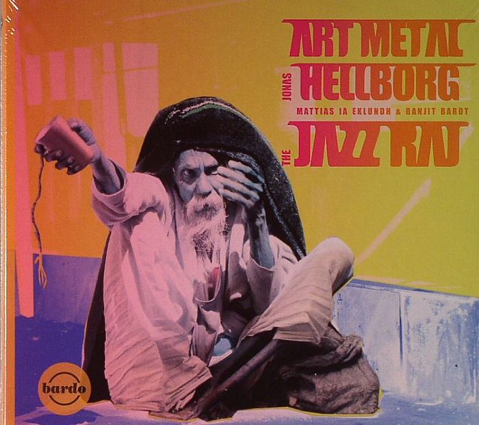 HELLBORG, Jonas/MATTHIAS LA EKLUNDH/RANJIT BAROT - Art Metal: The Jazz Raj