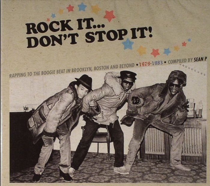 SEAN P/VARIOUS - Rock It Don't Stop It: Rapping To The Boogie Beat In Brooklyn, Boston & Beyond 1979-1983