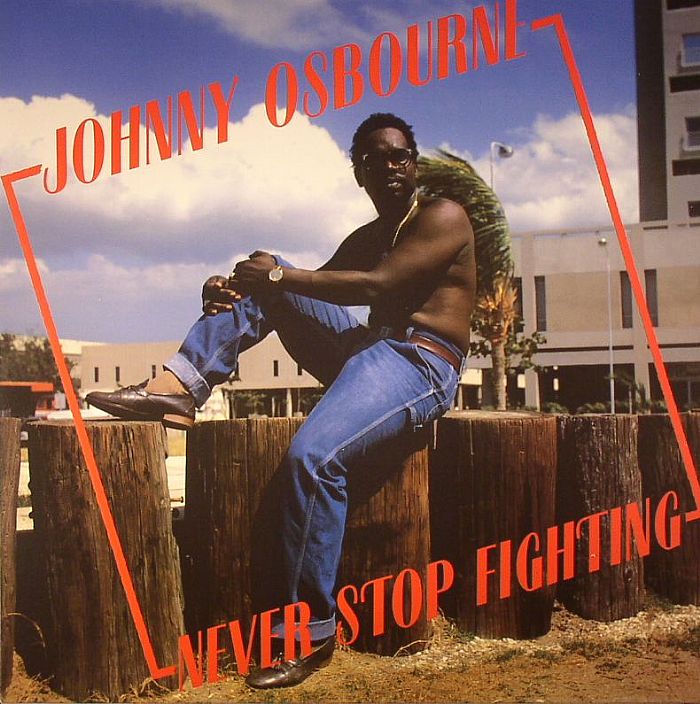 OSBOURNE, Johnny - Never Stop Fighting