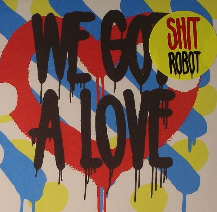SHIT ROBOT - We Got A Love