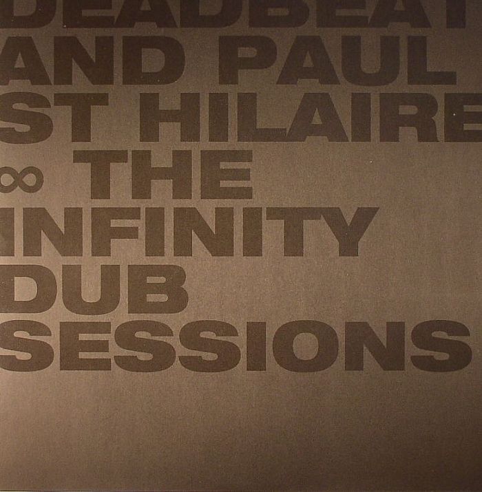 DEADBEAT/PAUL ST HILAIRE - The Infinity Dub Sessions