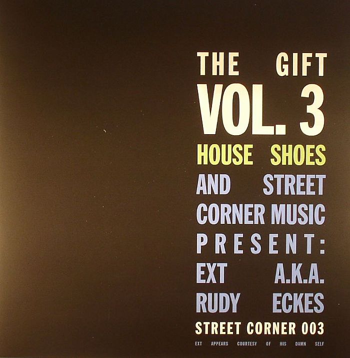 EXT aka RUDY ECKES - House Shoes & Street Corner Music Present The Gift Vol 3