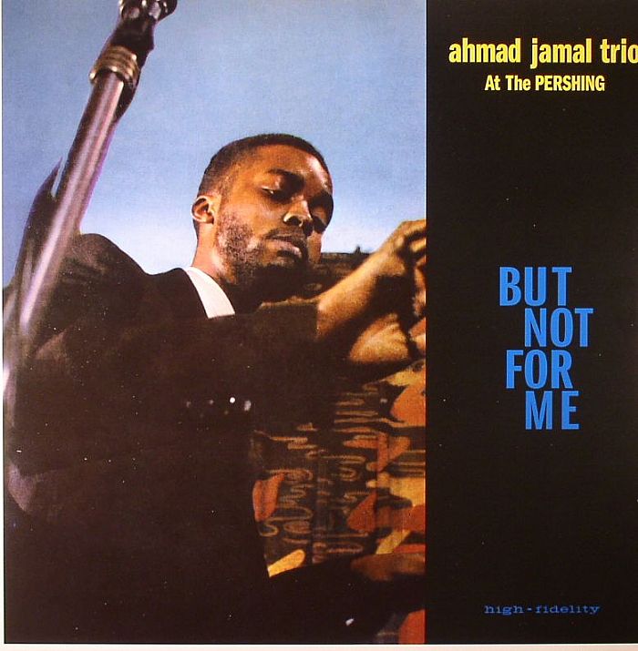 AHMAD JAMAL TRIO - At The Pershing: But Not For Me (remastered)