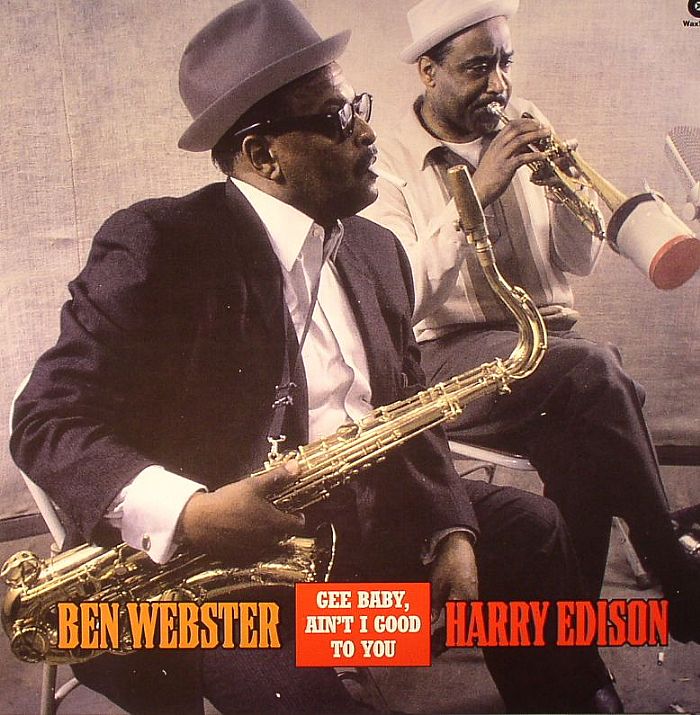 WEBSTER, Ben/HARRY EDISON - Gee Baby Ain't I Good To You