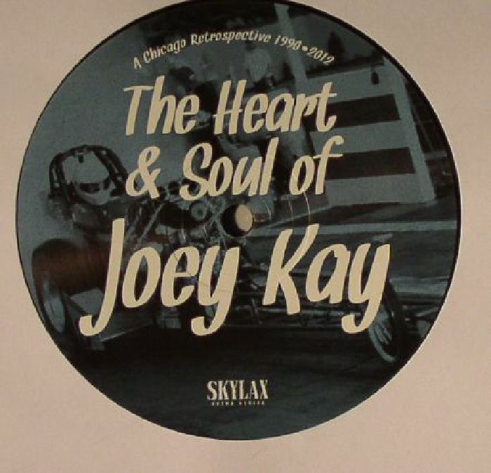 KAY, Joey - The Heart & Soul Of Joey Kay: A Chicago Retrospective 1990-2012