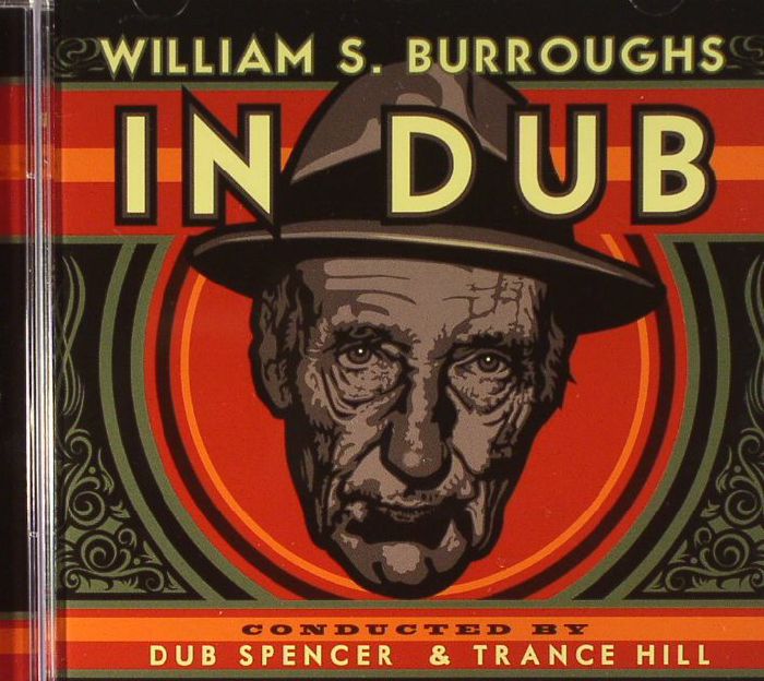 DUB SPENCER & TRANCE HILL - William S Burroughs In Dub