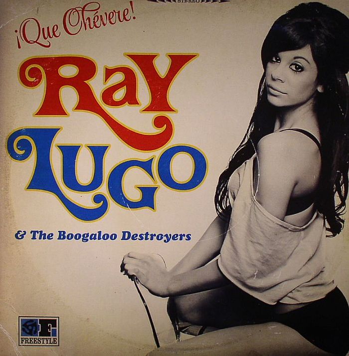 LUGO, Ray/THE BOOGALOO DESTROYERS - Que Chevere! (stereo)
