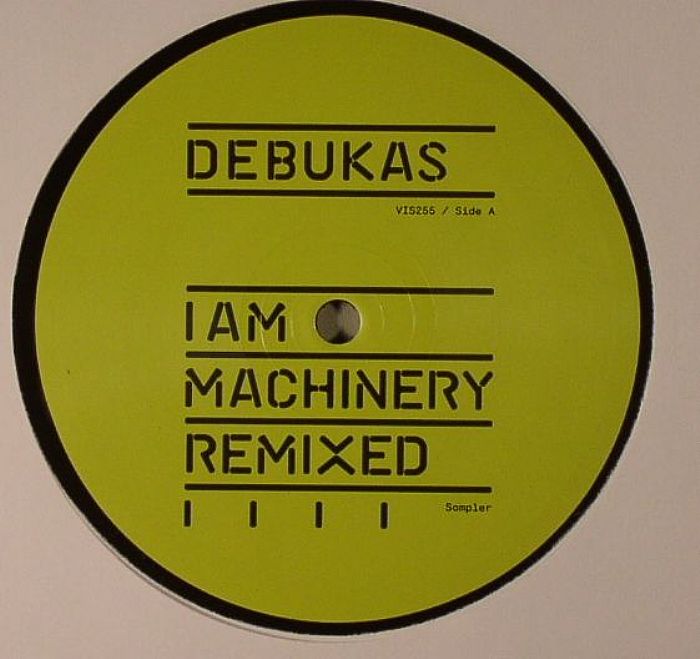 DEBUKAS - I Am A Machinery (remixes)