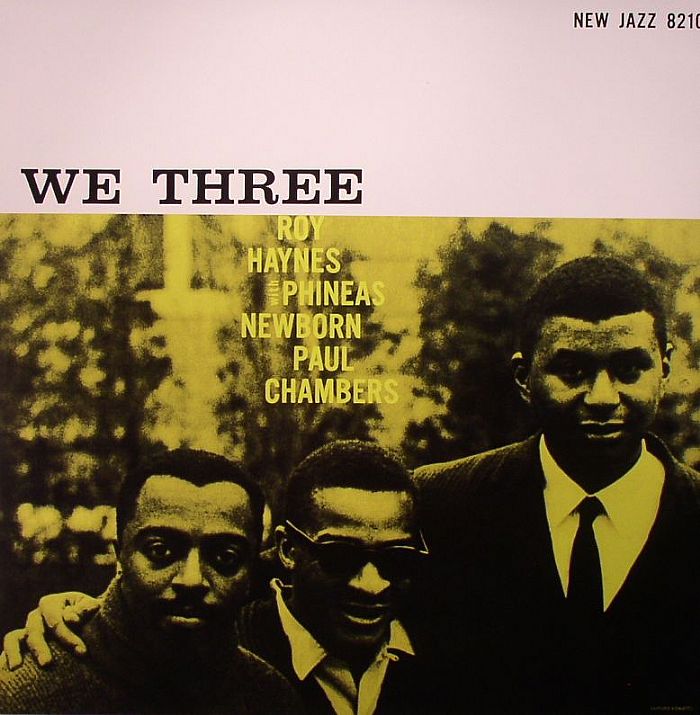 HAYNES, Roy/PHINEAS NEWBORN/PAUL CHAMBERS - We Three