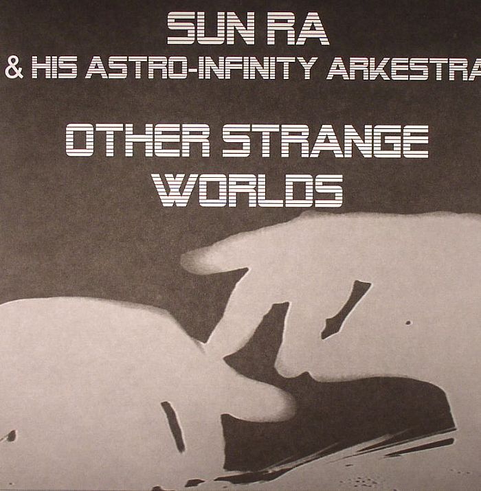 SUN RA & HIS ASTRO INFINITY ARKESTRA - Other Strange Worlds