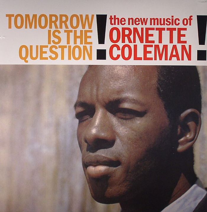 COLEMAN, Ornette - Tomorrow Is The Question