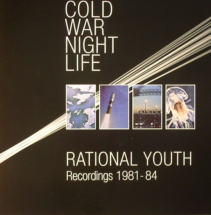 RATIONAL YOUTH - Cold War Night Life Recordings 1981-84