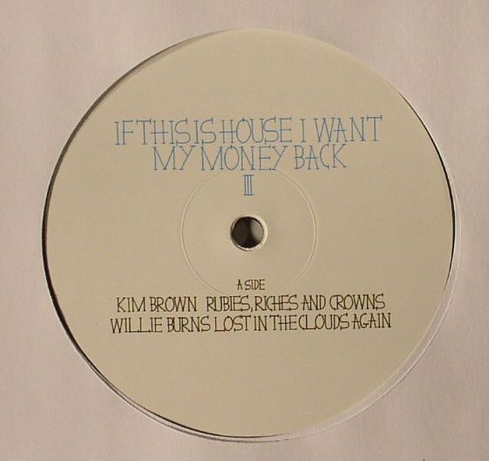BROWN, Kim/WILLIE BURNS/AXEL BOMAN/HNNY - If This Is House I Want My Money Back III EP