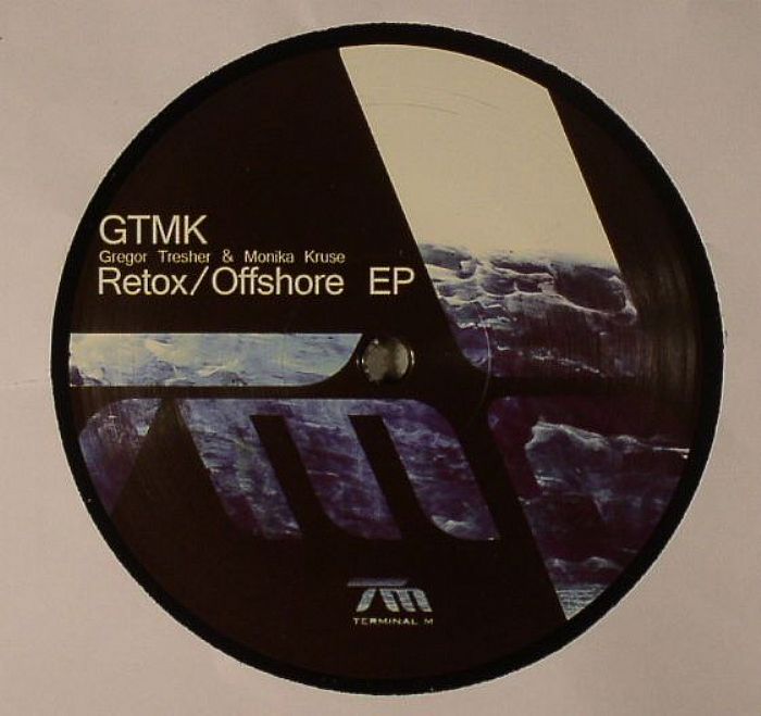 GTMK aka GREGOR TRESHER/MONIKA KRUSE - Retox/Offshore EP